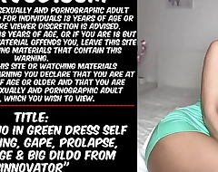 Hotkinkyjo in green dress self anal fisting, gape, prolapse, bellybulge porn big dildo from sinnovator